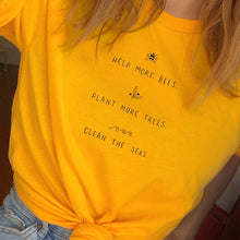 Load image into Gallery viewer, Help the Bees. Plant More Trees. Clean the Seas Shirt